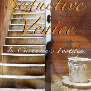 The cover of the book "Seductive Venice: In Casanova's Footstep".