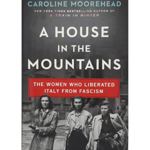 A House in the Mountains - Caroline Moorhead